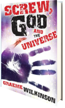 Screw God and the Universe